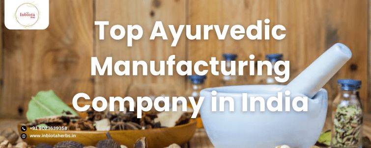 Top Ayurvedic Manufacturing Company in india